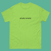actually romantic Tee